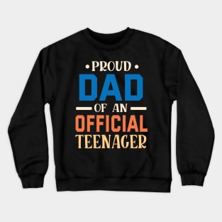 Proud Dad Of An Official Teenager Father Daddy Son Daughter Crewneck Sweatshirt